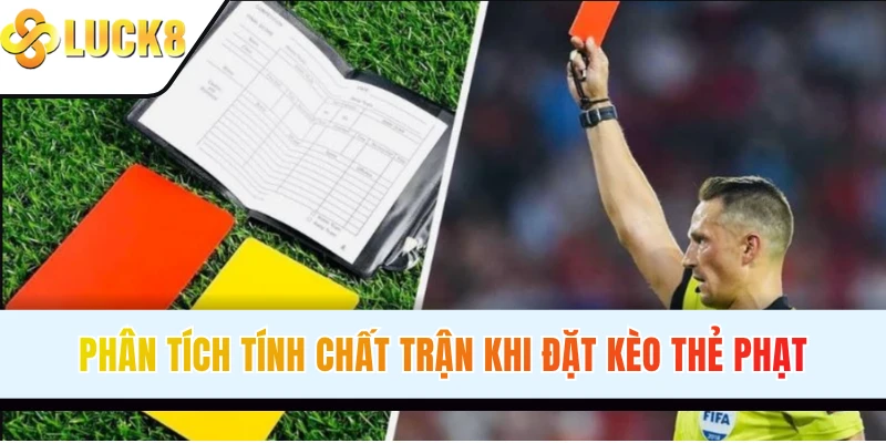 Phân tích tính chất trận khi đặt kèo thẻ phạt